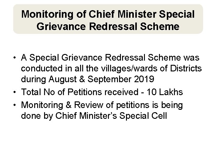 Monitoring of Chief Minister Special Grievance Redressal Scheme • A Special Grievance Redressal Scheme