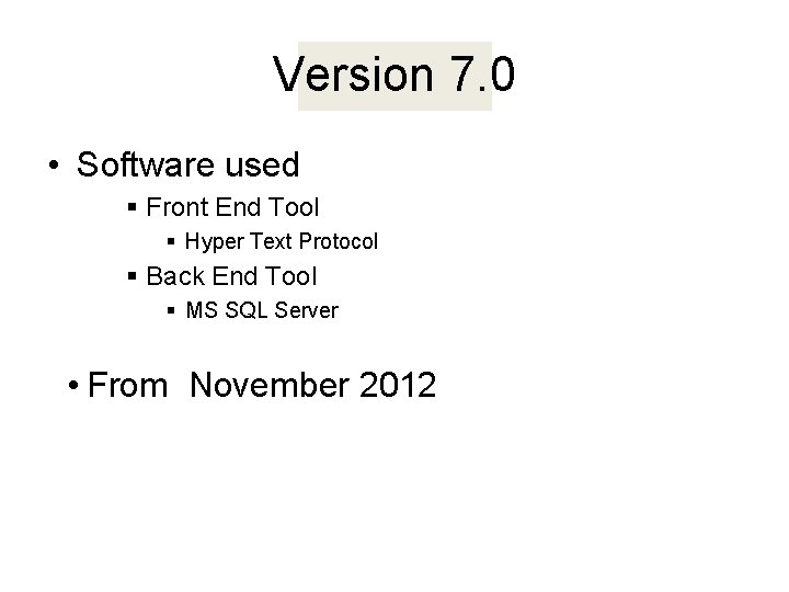 Version 7. 0 • Software used § Front End Tool § Hyper Text Protocol