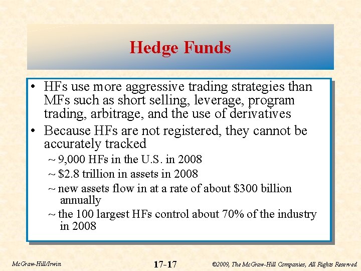 Hedge Funds • HFs use more aggressive trading strategies than MFs such as short