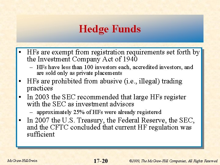Hedge Funds • HFs are exempt from registration requirements set forth by the Investment