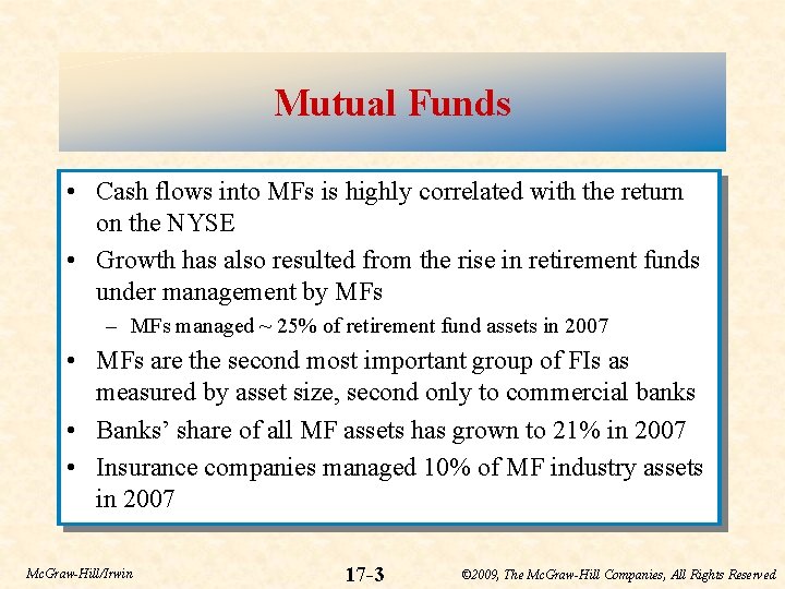 Mutual Funds • Cash flows into MFs is highly correlated with the return on