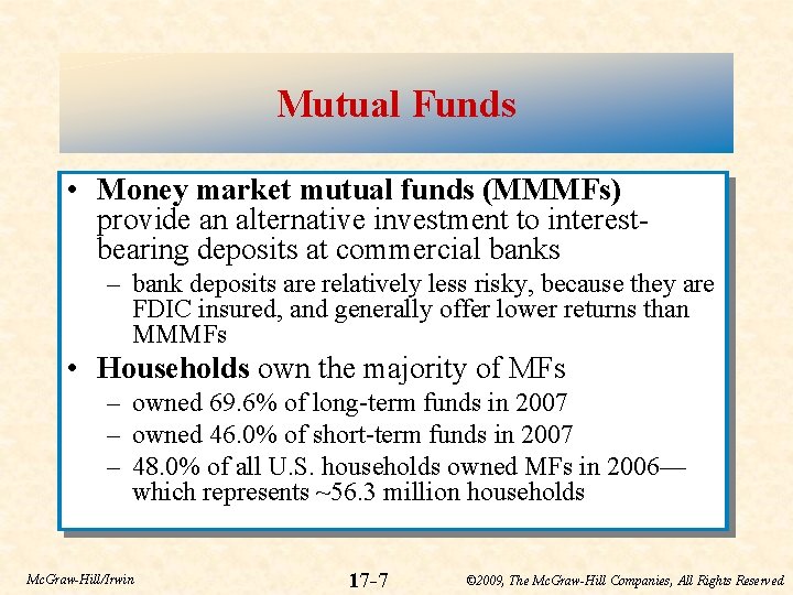 Mutual Funds • Money market mutual funds (MMMFs) provide an alternative investment to interestbearing
