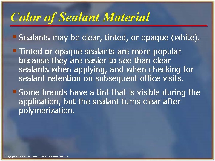 Color of Sealant Material § Sealants may be clear, tinted, or opaque (white). §