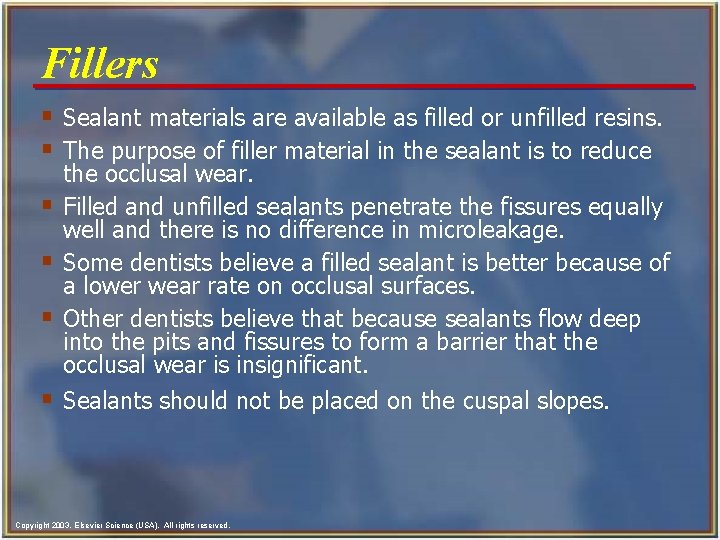 Fillers § Sealant materials are available as filled or unfilled resins. § The purpose
