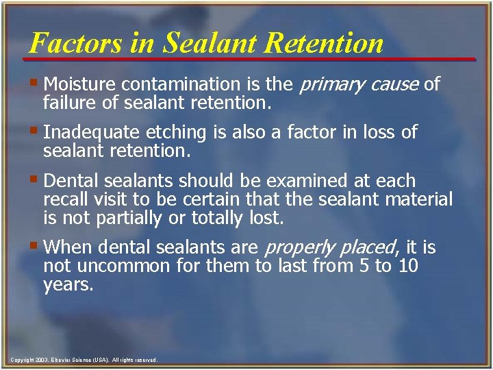 Factors in Sealant Retention § Moisture contamination is the primary cause of failure of