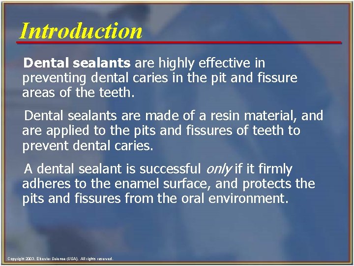 Introduction Dental sealants are highly effective in preventing dental caries in the pit and