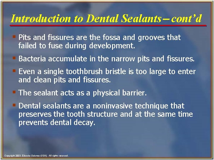 Introduction to Dental Sealants- cont’d § Pits and fissures are the fossa and grooves