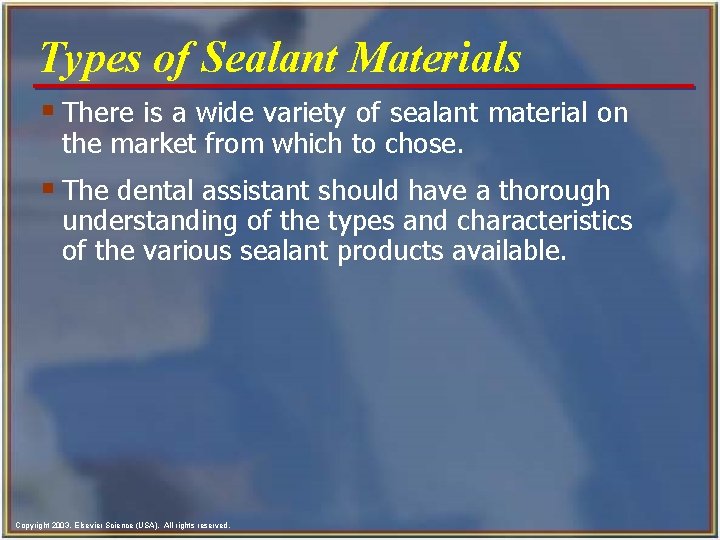 Types of Sealant Materials § There is a wide variety of sealant material on