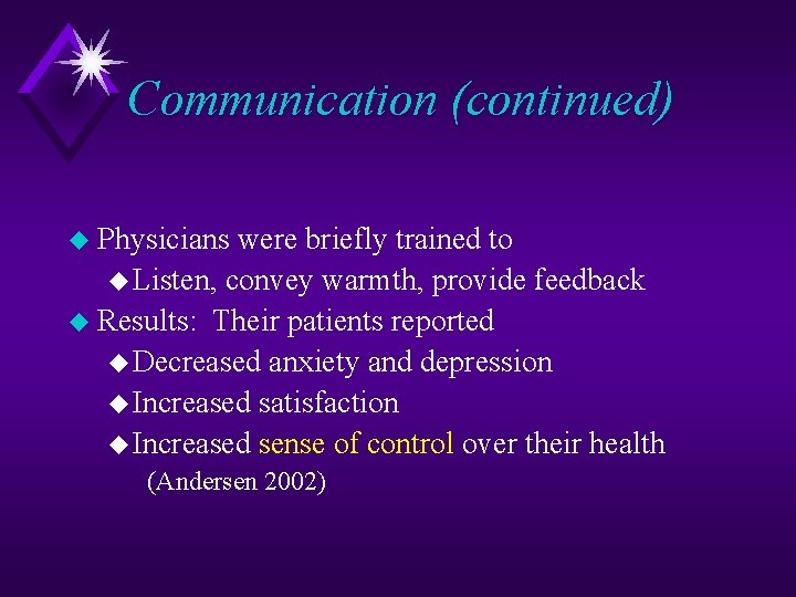 Communication (continued) u Physicians were briefly trained to u Listen, convey warmth, provide feedback