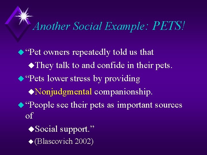 Another Social Example: PETS! u “Pet owners repeatedly told us that u. They talk