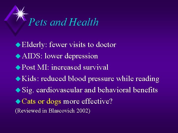 Pets and Health u Elderly: fewer visits to doctor u AIDS: lower depression u