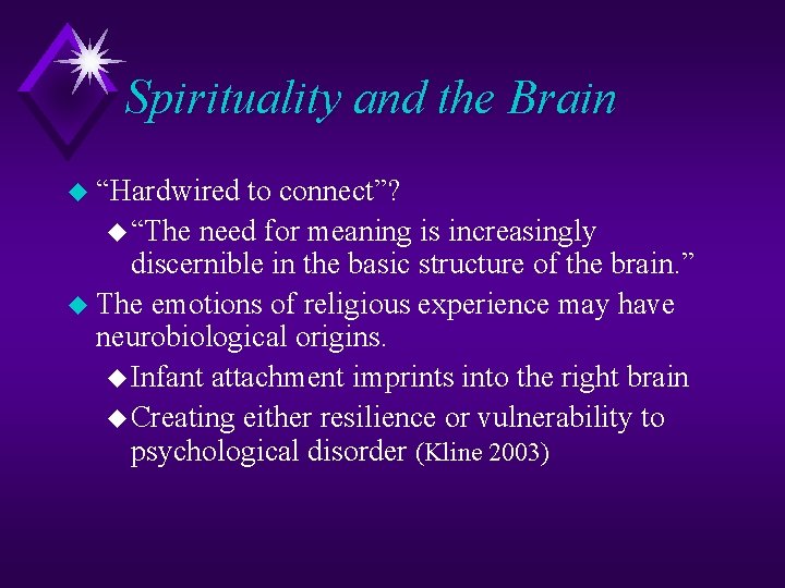 Spirituality and the Brain u “Hardwired to connect”? u “The need for meaning is