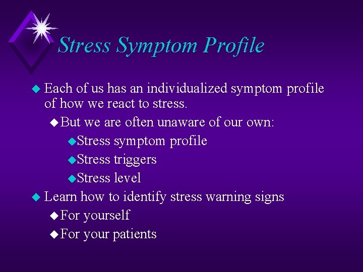 Stress Symptom Profile u Each of us has an individualized symptom profile of how