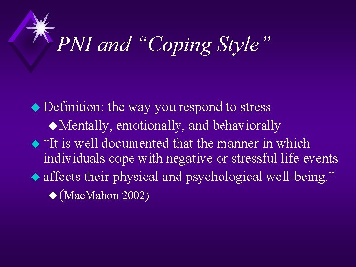 PNI and “Coping Style” u Definition: the way you respond to stress u Mentally,