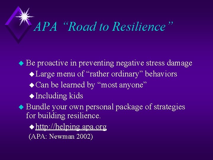 APA “Road to Resilience” u Be proactive in preventing negative stress damage u Large
