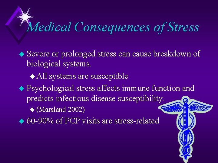 Medical Consequences of Stress u Severe or prolonged stress can cause breakdown of biological