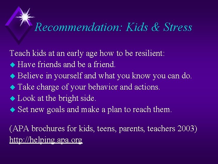 Recommendation: Kids & Stress Teach kids at an early age how to be resilient: