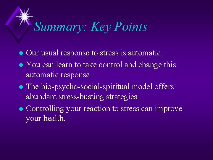 Summary: Key Points u Our usual response to stress is automatic. u You can