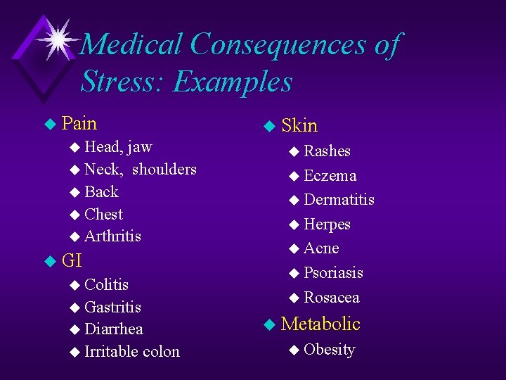 Medical Consequences of Stress: Examples u Pain u Skin u Head, jaw u Neck,