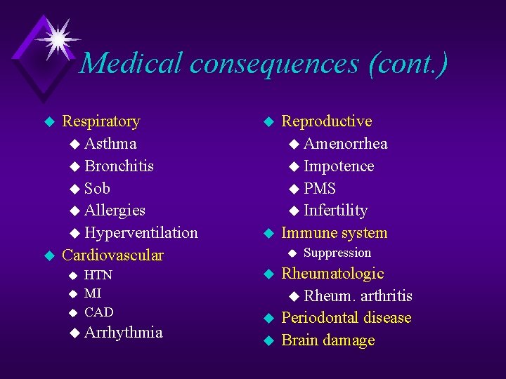 Medical consequences (cont. ) u u Respiratory u Asthma u Bronchitis u Sob u