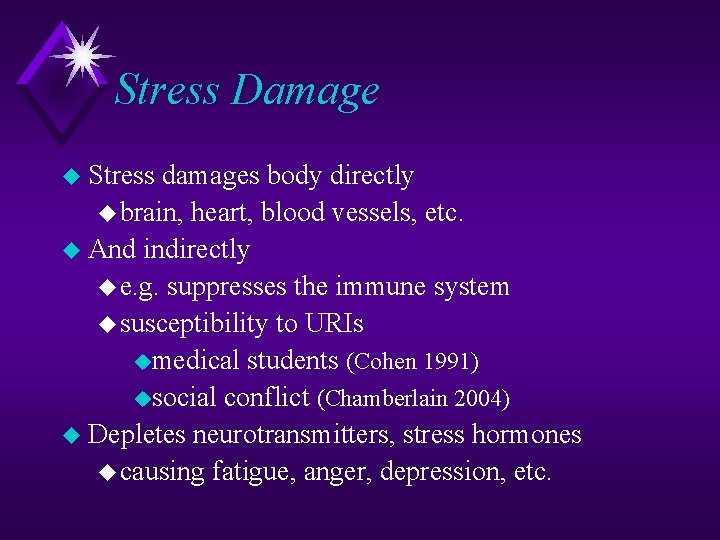 Stress Damage u Stress damages body directly u brain, heart, blood vessels, etc. u