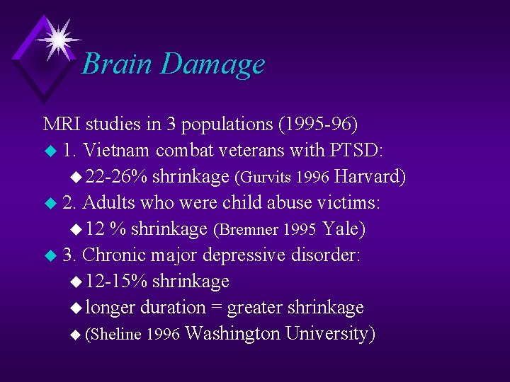 Brain Damage MRI studies in 3 populations (1995 -96) u 1. Vietnam combat veterans