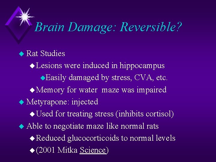 Brain Damage: Reversible? u Rat Studies u Lesions were induced in hippocampus u. Easily