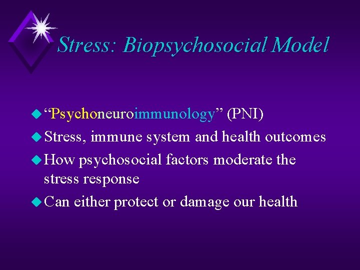 Stress: Biopsychosocial Model u “Psychoneuroimmunology” (PNI) u Stress, immune system and health outcomes u