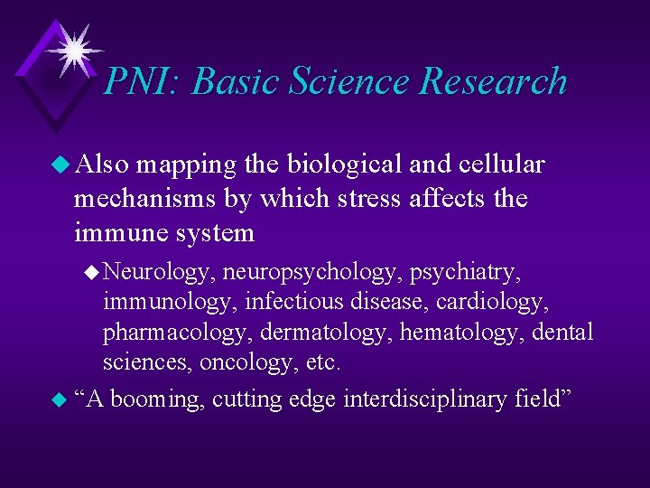 PNI: Basic Science Research u Also mapping the biological and cellular mechanisms by which