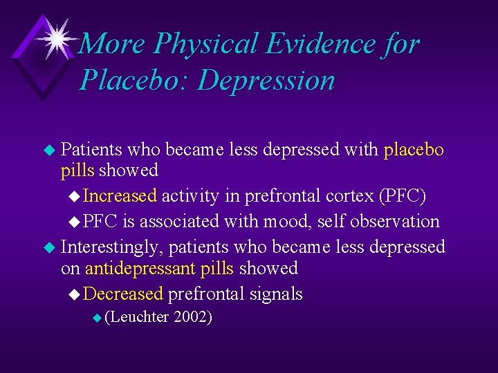 More Physical Evidence for Placebo: Depression u Patients who became less depressed with placebo