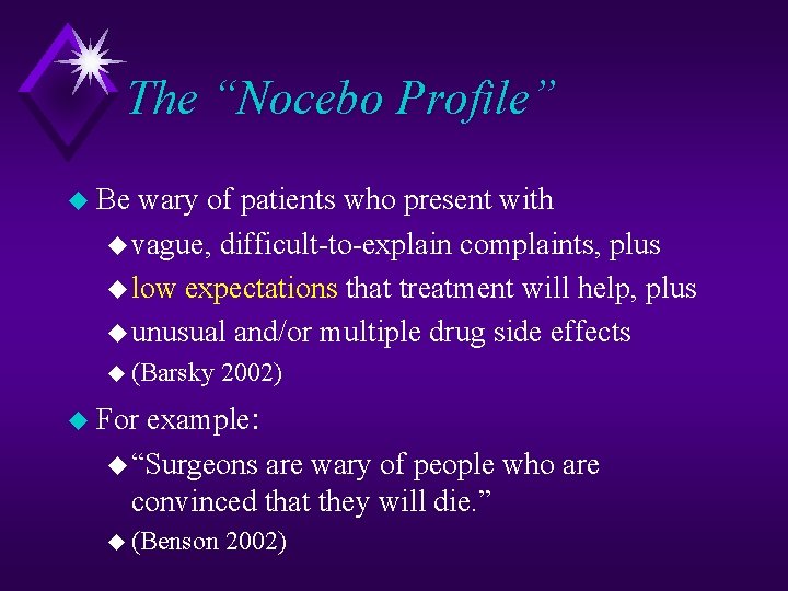 The “Nocebo Profile” u Be wary of patients who present with u vague, difficult-to-explain