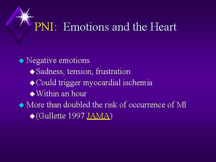 PNI: Emotions and the Heart u Negative emotions u Sadness, tension, frustration u Could