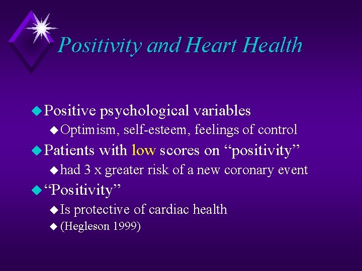 Positivity and Heart Health u Positive psychological variables u Optimism, u Patients u had
