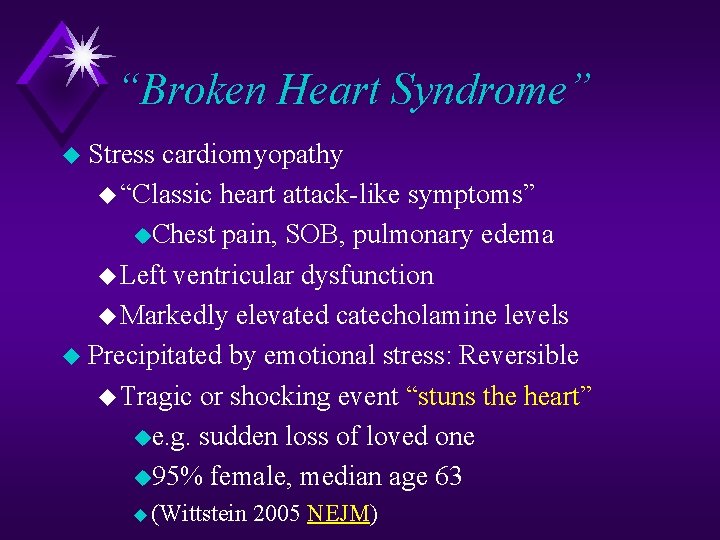 “Broken Heart Syndrome” u Stress cardiomyopathy u “Classic heart attack-like symptoms” u. Chest pain,