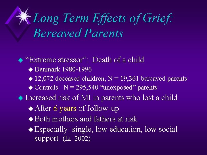 Long Term Effects of Grief: Bereaved Parents u “Extreme stressor”: Death of a child