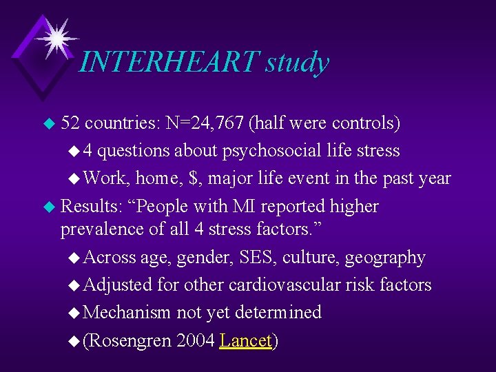 INTERHEART study u 52 countries: N=24, 767 (half were controls) u 4 questions about