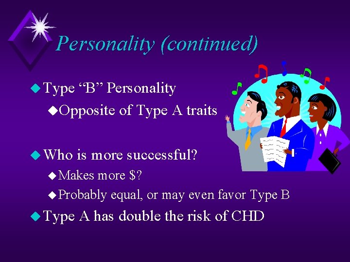 Personality (continued) u Type “B” Personality u. Opposite of Type A traits u Who