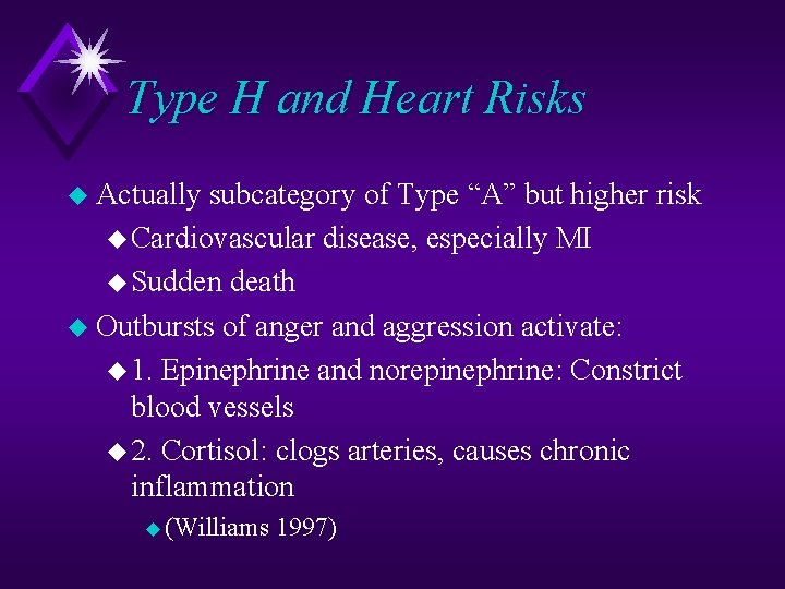 Type H and Heart Risks u Actually subcategory of Type “A” but higher risk