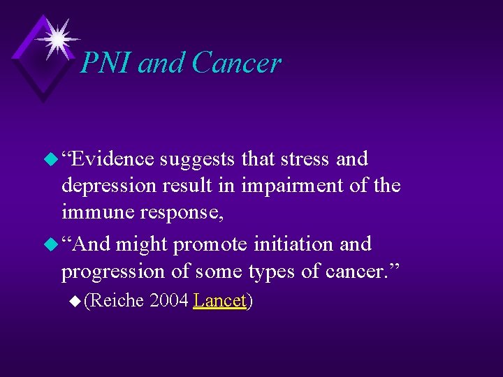 PNI and Cancer u “Evidence suggests that stress and depression result in impairment of