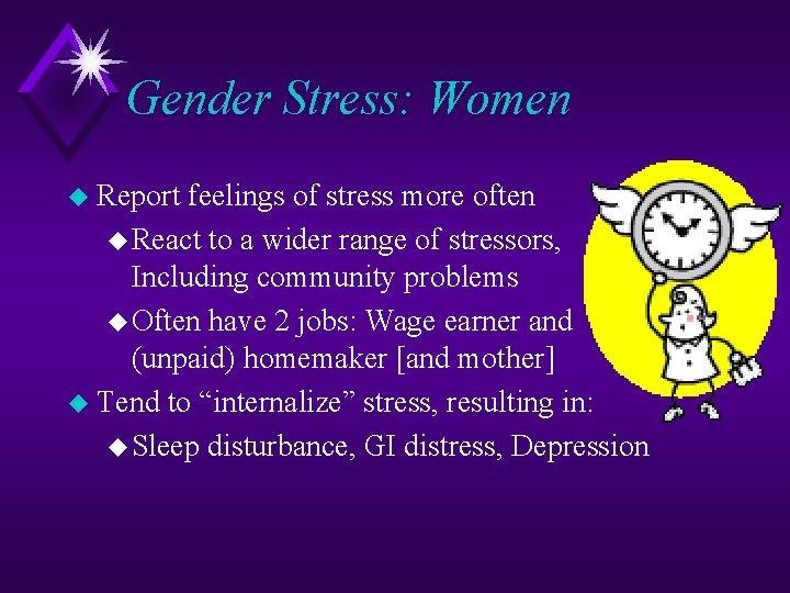 Gender Stress: Women u Report feelings of stress more often u React to a