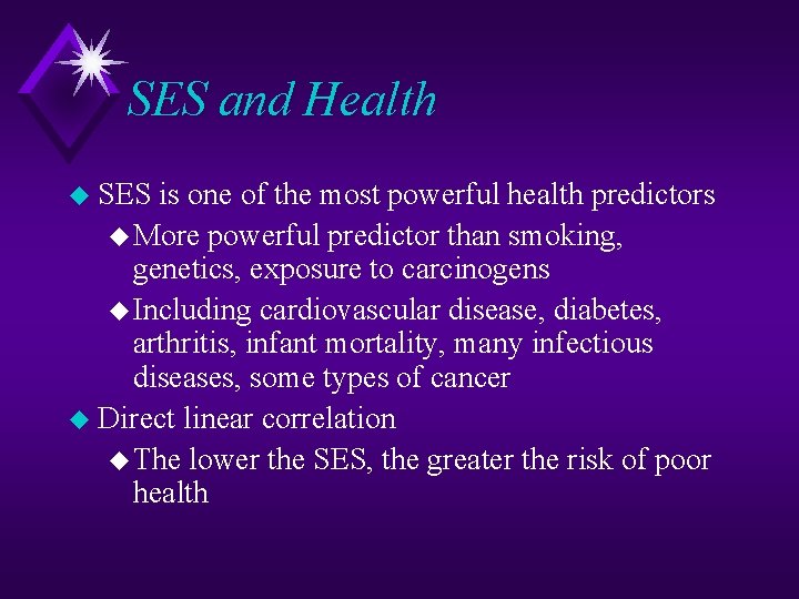 SES and Health u SES is one of the most powerful health predictors u