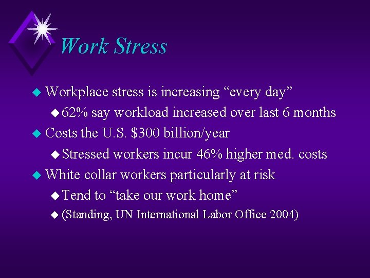 Work Stress u Workplace stress is increasing “every day” u 62% say workload increased