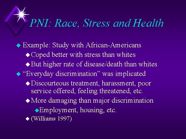 PNI: Race, Stress and Health u Example: Study with African-Americans u Coped better with