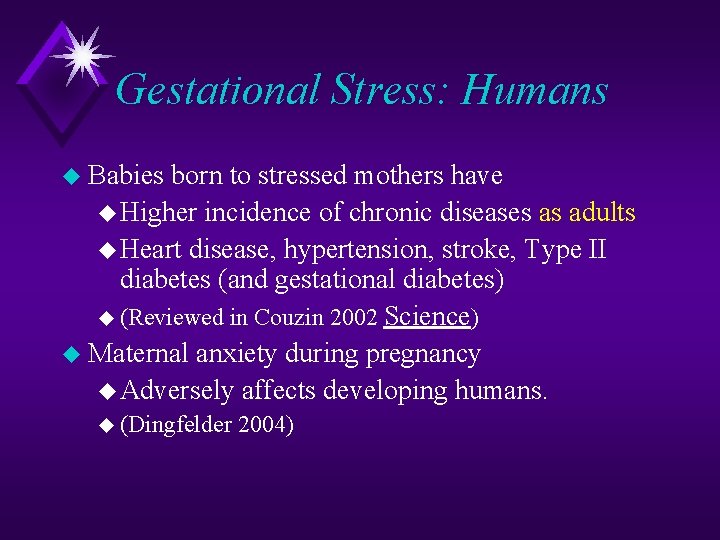 Gestational Stress: Humans u Babies born to stressed mothers have u Higher incidence of