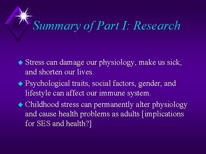 Summary of Part I: Research u Stress can damage our physiology, make us sick,