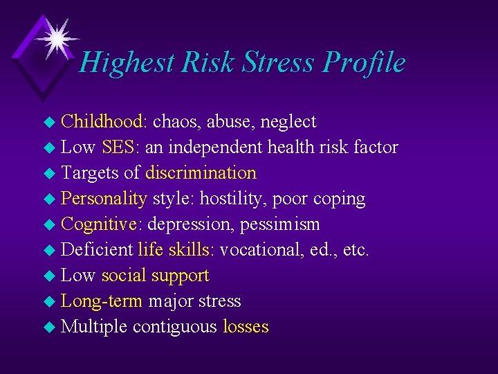 Highest Risk Stress Profile u Childhood: chaos, abuse, neglect u Low SES: an independent