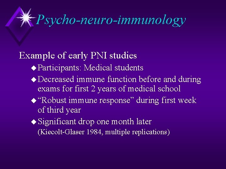 Psycho-neuro-immunology Example of early PNI studies u Participants: Medical students u Decreased immune function