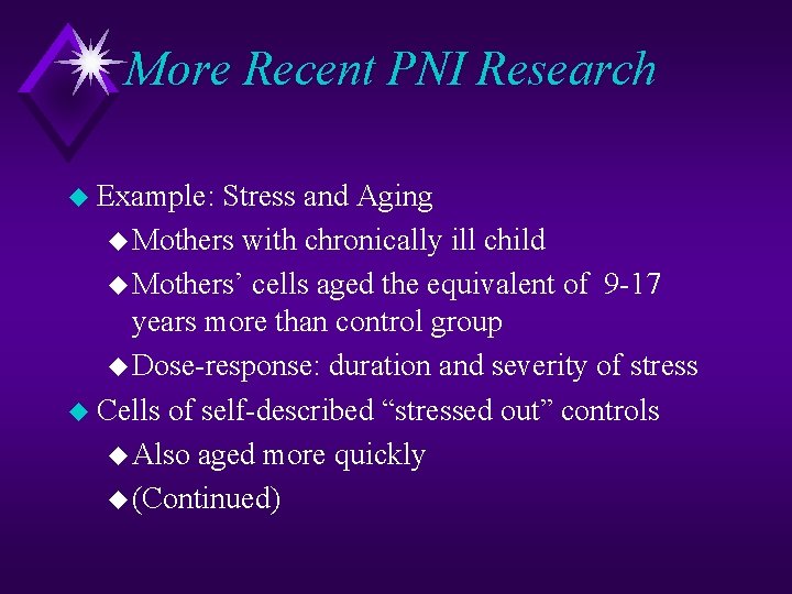 More Recent PNI Research u Example: Stress and Aging u Mothers with chronically ill