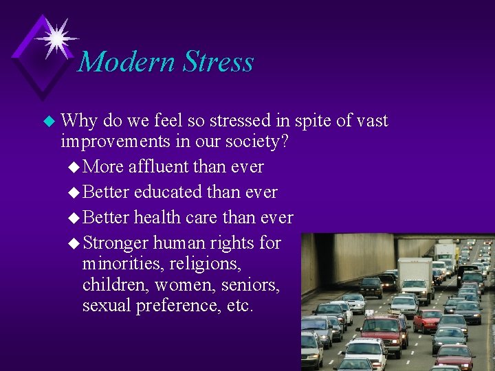 Modern Stress u Why do we feel so stressed in spite of vast improvements