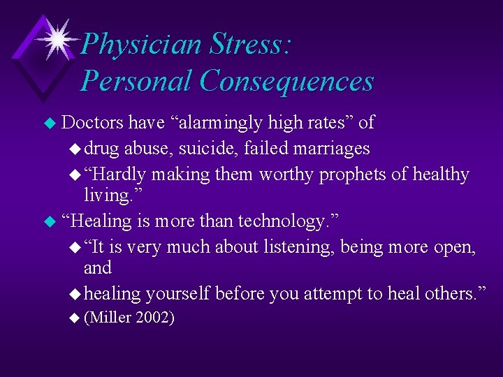 Physician Stress: Personal Consequences u Doctors have “alarmingly high rates” of u drug abuse,